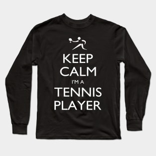 Keep Calm I’m A Tennis Player – T & Accessories Long Sleeve T-Shirt